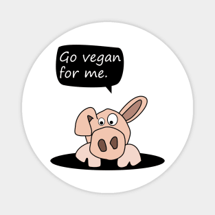 Pig | go vegan for me Magnet